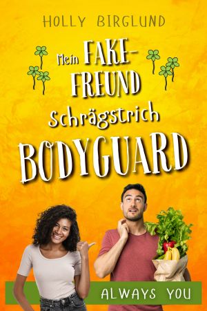 [Always You 03] • Mein Fake-Freund Schrägstrich Bodyguard